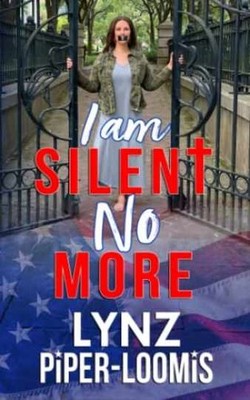 I Am Silent No More - Paperback, by Piper-Loomis Lynz - Very Good
