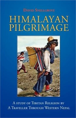 Himalayan Pilgrimage: A Study of Tibetan Religion by a Traveller Through Western