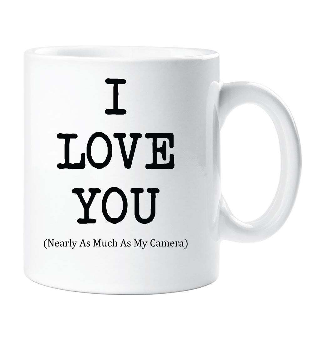 I Love You Mug Almost As Much As My Camera Cup for Gifts