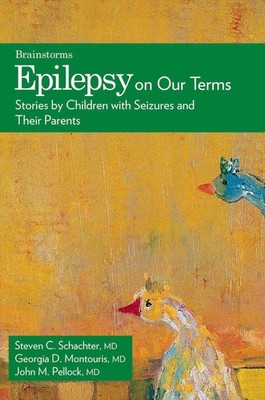 Epilepsy on Our Terms: Stories by Children with Seizures and Their Parents (...