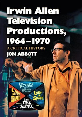 Irwin Allen Television Productions, 1964-1970 Jon Abbott Taschenbuch Englisch