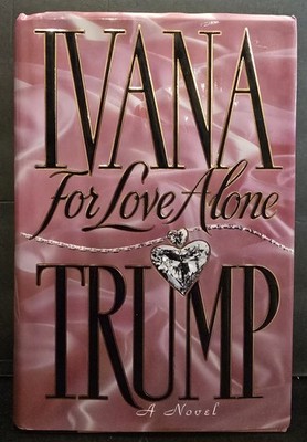 1992 Ivana Trump ''For Love Alone'' Signed Hardcover DJ Book Rare Donald 1st Wife