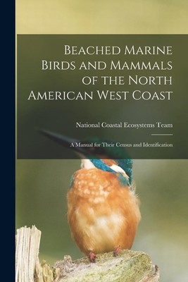 Beached Marine Birds and Mammals of the North American West Coast: A Manual for