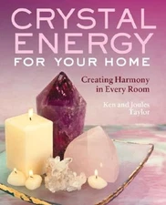Crystal Energy for Your Home: Creating Harmony in Every Room by Ken Taylor: Used