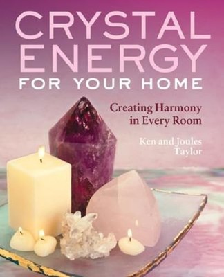 Crystal Energy for Your Home: Creating Harmony in Every Room by Ken Taylor: Used