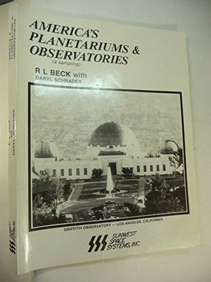 AMERICA'S PLANETARIUMS AND OBSERVATORIES: A SAMPLING By R. L. Beck **Excellent**