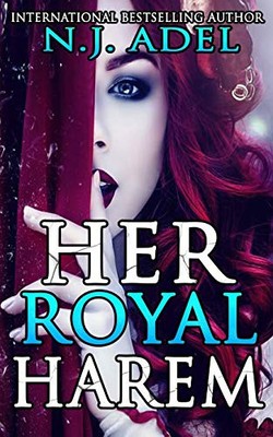 HER ROYAL HAREM: THE COMPLETE REVERSE HAREM SERIES By N J Adel **BRAND NEW**
