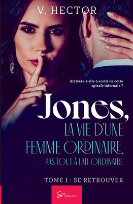 Jones, La Vie D'Une Femme Ordinaire, Pas Tout À Fait Ordinaire - Tome 1: Se Retr
