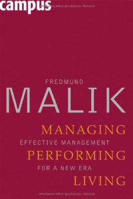 Managing Performing Living by Fredmund Malik