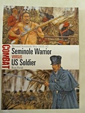 Osprey - Seminole Warrior Versus US Soldier: Second Seminole War (Combat 61)