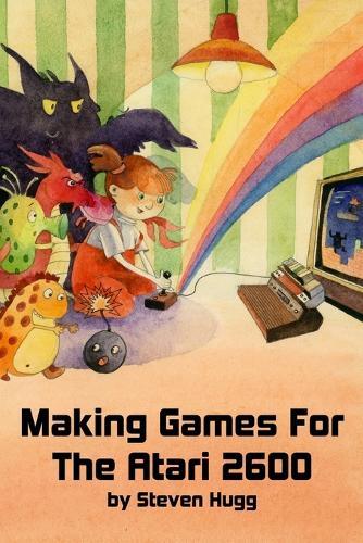 Steven Hugg Making Games for the Atari 2600 (Tascabile) 8bitworkshop