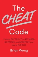 The Cheat Code: Going Off Script to Get More, Go Faster, and Shortcut You - GOOD