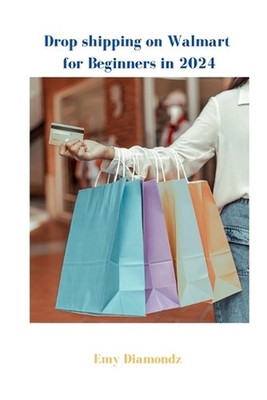 Drop shipping on Walmart for Beginners in 2024 by Emy Diamondz Paperback Book