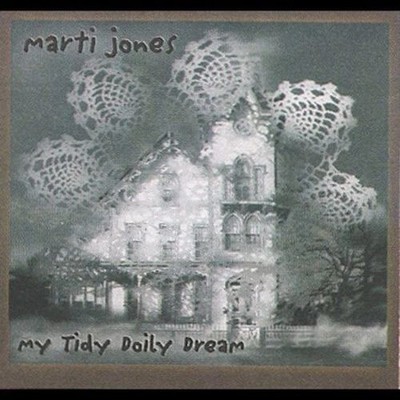 My Tidy Doily Dream by Marti Jones (CD, 2002)