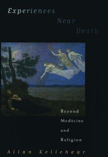 Experiences Near Death: Beyond Medicine and Religion - Kellehear, Allan