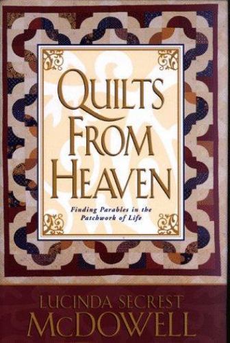 Quilts from Heaven: Finding Parables in the Patchwork of Life McDowell, Lucinda