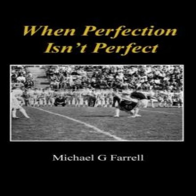 When Perfection Isn't Perfect Farrell Michael G Hardcover Kick Pu