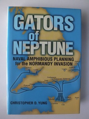 Gators of Neptune: Naval Amphibious Planning for the Normandy Invasion