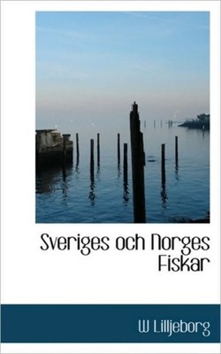 Lilljeborg - Sveriges och Norges Fiskar - New paperback or softback -  - X555z