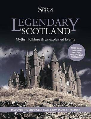 Legendary Scotland: Myths, Folklore and Unexplained Events - Paperback - GOOD
