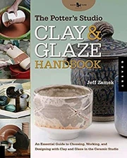 The Potter's Studio Clay and Glaze Handbook : An Essential Guide