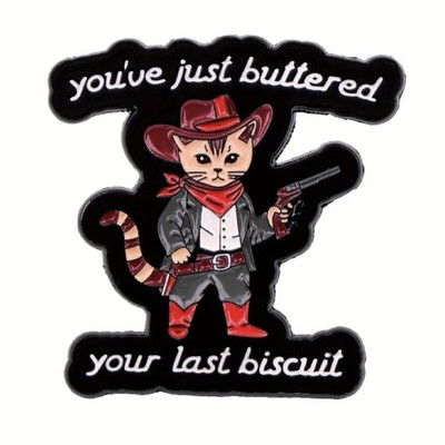 You ve Just Buttered Your Last Biscuit Enamel Pin - Old Wild West Kitty Sheriff