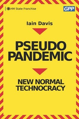 Pseudopandemic: New Normal Technocracy by Davis, Iain B097CZ3K7K FREE Shipping