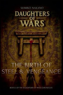 The Birth of Steel and Vengeance by Sumiko Nakano Paperback Book