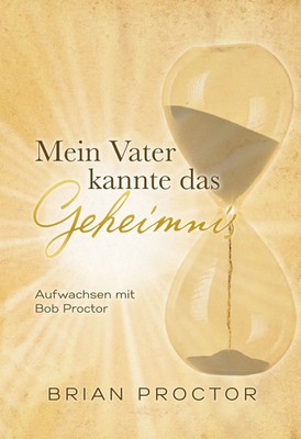 Mein Vater kannte das Geheimnis | Aufwachsen mit Bob Proctor | Brian Proctor