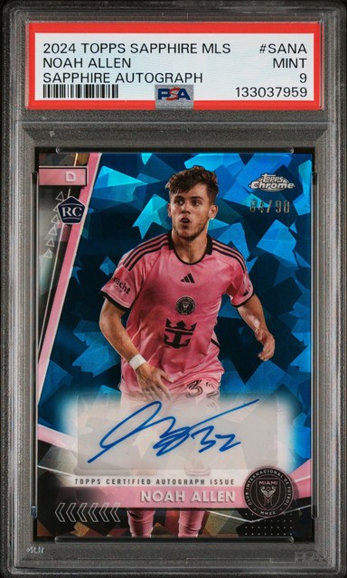 2024 TOPPS CHROME SAPPHIRE MLS SAPPHIRE AUTO #SANA NOAH ALLEN ROOKIE /90 PSA 9