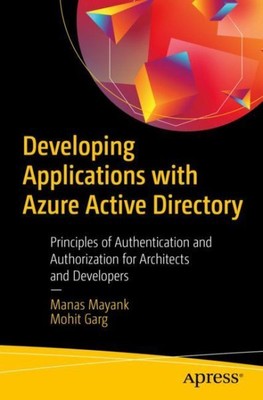 Developing Applications With Azure Active Directory : Principles of Authentic...