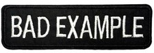 BAD EXAMPLE Patch Embroidered Iron-on Applique Funny Sayings