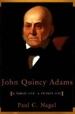 John Quincy Adams: A Public Life, A Private Life - Hardcover - GOOD