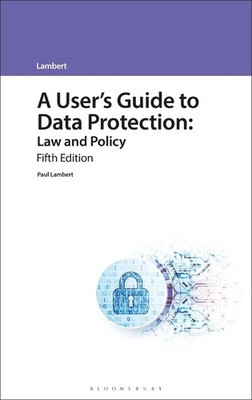 A User's Guide to Data Protection: Law and Policy by Paul Lambert Paperback Book