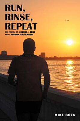 Run, Rinse, Repeat: The Story of a Coach, a Team, and a Passion for Running    