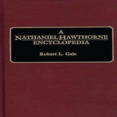 A Nathaniel Hawthorne Encyclopedia Robert L. Gale Hardcover Bloom