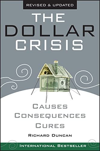 The Dollar Crisis: Causes, Consequences, Cures By Richard Duncan. 9780470821701