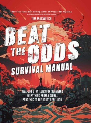 Beat the Odds Survival Manual: Real-life Strategies for Surviving Everything fr,