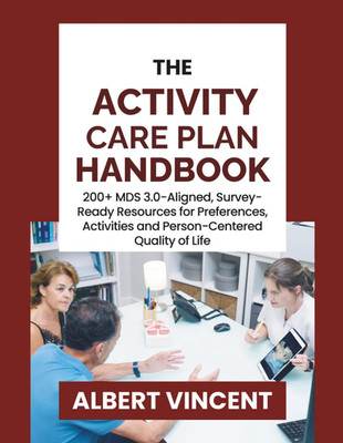 The Activity Care Plan Handbook: 200+ MDS 3.0-Aligned, Survey-Ready Resources fo
