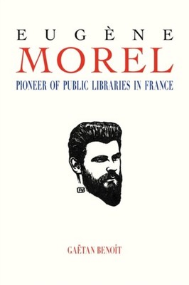 Benoit - Eugene Morel  Pioneer of Public Libraries in France - New pap - X555z