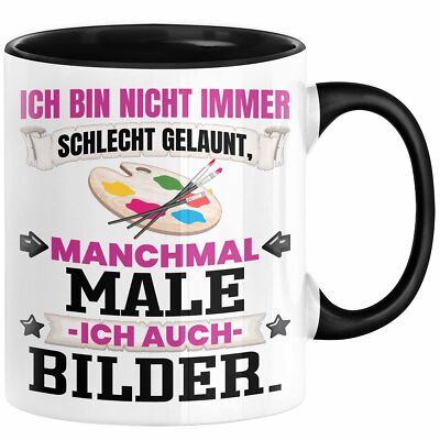 Malen Tasse Geschenk Ich Bin Nicht immer Schlecht Gelaunt Bilder Maler Künstler