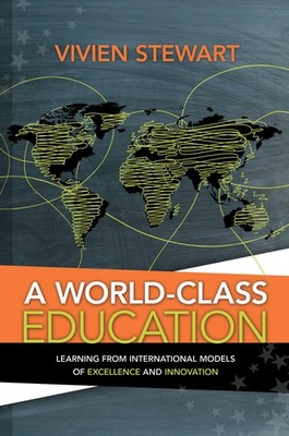 A World-Class Education: Learning from International Models of Excellence an...