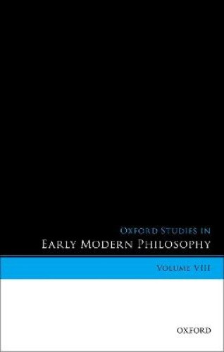 Oxford Studies in Early Modern Philosophy, Volume VIII (Oxford Studies ...