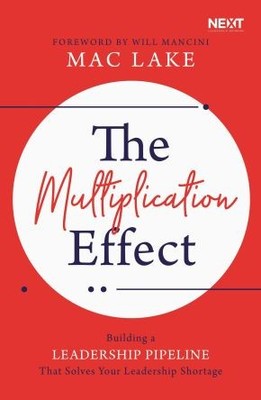 The Multiplication Effect: Building a Leadership Pipeline that Solves Yo .. NEW
