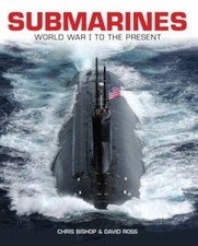 Submarines: WWI to the Present by Ross, David; Bishop, Chris
