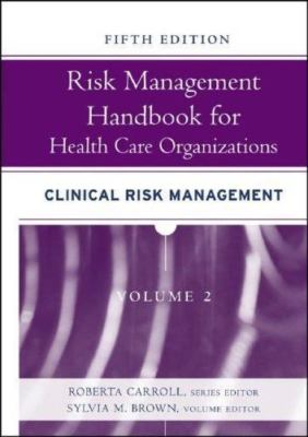 Risk Management Handbook for Health Care Organizations, Clinical Risk...