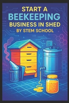 Start a Beekeeping Business in Shed: Build DIY Hives & Launch Honey Production F