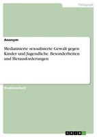 Mediatisierte Sexualisierte Gewalt Gegen Kinder Und Jugendliche....