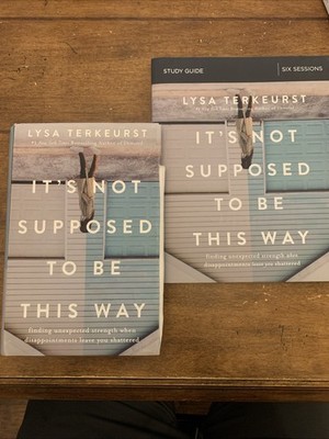 It's Not Supposed to Be This Way + Study Guide: Finding Unexpected Strength