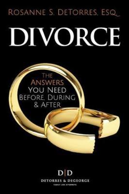 Divorce : The Answers You Need - Before, During & After, Paperback by Detorre...